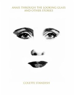 Anais Through the Looking Glass and Other Stories - Standish, Colette