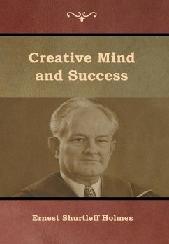 Creative Mind and Success - Holmes, Ernest Shurtleff