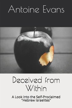 Deceived from Within: A Look into the Self-Proclaimed Hebrew Israelites - Evans, Antoine