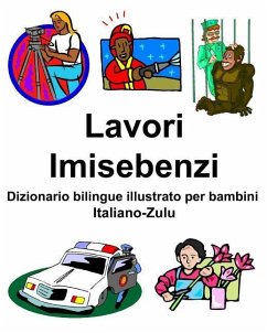 Italiano-Zulu Lavori/Imisebenzi Dizionario bilingue illustrato per bambini - Carlson, Richard