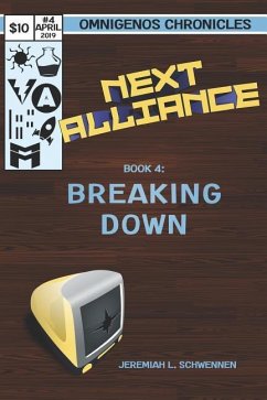 Next Alliance Book 4: Breaking Down - Schwennen, Jeremiah L.