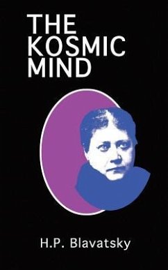 The Kosmic Mind: Esoteric and Occult Psychology - Blavatsky, Helena P.