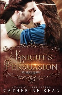 A Knight's Persuasion: Knight's Series Book 4 - Kean, Catherine