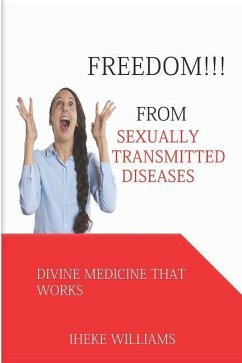 Freedom from Sexually Transmitted Diseases: Divine Medicine That Works - Williams, Iheke