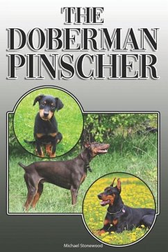 The Doberman Pinscher: A Complete and Comprehensive Owners Guide To: Buying, Owning, Health, Grooming, Training, Obedience, Understanding and - Stonewood, Michael