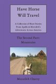 Have Horse Will Travel: A Collection of Short Stories from Apollo & Meredith's Adventures Across America (The Second Part: Mountains)