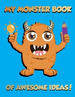 My Monster Book of Awesome Ideas!: The Ultimate Planning and Design Workbook for Dynamic Young Creators! - Monster, Big Orange