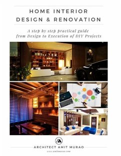 Home Interior Design & Renovation: A step by step practical guide from Design to Execution of 'DIY' Projects! - Murao, Amit
