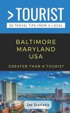 Greater Than a Tourist- Baltimore Maryland USA: 50 Travel Tips from a Local