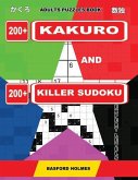 Adults puzzles book. 200 Kakuro and 200 killer Sudoku. Expert levels.: Kakuro + Sudoku killer logic puzzles 8x8.