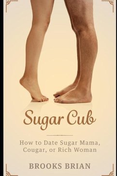 Sugar Cub: How to Date a Sugar Mama, Cougar, or Rich Woman - Brian, Brooks