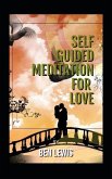 Self Guided Meditation for Love: Be Free, Be Happy, Be Fullfilled!