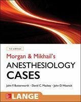 Morgan and Mikhail's Clinical Anesthesiology Cases - Butterworth, John; Mackey, David; Wasnick, John