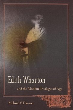 Edith Wharton and the Modern Privileges of Age - Dawson, Melanie V