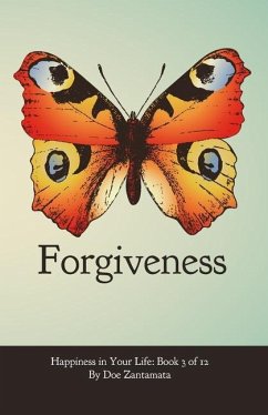 Happiness in Your Life - Book Three: Forgiveness - Zantamata, Doe