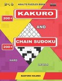 Adults puzzles book. 200 Kakuro and 200 Chain Sudoku. Hard levels.: This is fitness for brains.