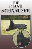 The Giant Schnauzer: A Complete and Comprehensive Owners Guide To: Buying, Owning, Health, Grooming, Training, Obedience, Understanding and