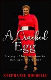 A Cracked Egg: A Story of Loss and Love to Resilient Overcomer