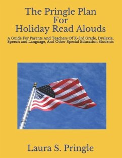 The Pringle Plan For Holiday Read Alouds: A Guide For Parents And Teachers Of K-3rd Grade, Dyslexia, Speech and Language, And Other Special Education - Pringle, Laura S.