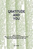 Gratitude and You: Why it matters? Why it is the most important attitude to have? Why it has everything to do with you?