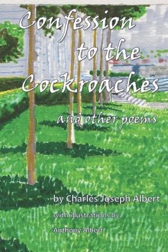 Confession to the Cockroaches and Other Poems - Albert, Charles Joseph
