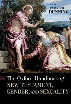 The Oxford Handbook of New Testament, Gender, and Sexuality - Dunning, Benjamin H