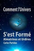 Comment l'Univers s'Est Formé: Almatrinos Et Urdires