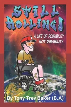 still rolling: a life of possibility not disability - Baker, Trev