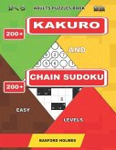 Adults puzzles book. 200 Kakuro and 200 Chain Sudoku. Easy levels.: This is a book of logical puzzles sudoku of lights levels.