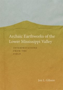 Archaic Earthworks of the Lower Mississippi Valley - Gibson, Jon L