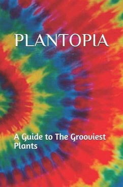 Plantopia: A Guide to The Grooviest Plants - Rose, A.