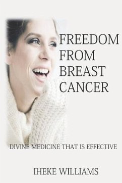 Freedom from Breast Cancer: Divine Medicine That Is Effective - Williams, Iheke