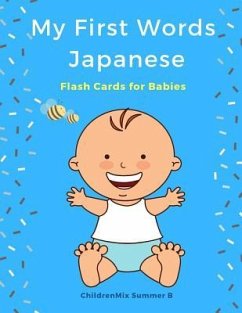 My First Words Japanese Flash Cards for Babies: Easy and Fun Big Flashcards Basic Vocabulary for Kids, Toddlers, Children to Learn Japanese English an - Summer B., Childrenmix