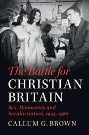 The Battle for Christian Britain - Brown, Callum G
