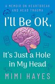 I'll Be OK, It's Just A Hole In My Head (eBook, ePUB)