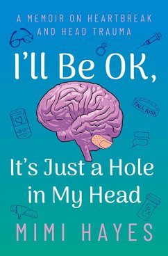 Cover I'll Be OK, It's Just A Hole In My Head (eBook, ePUB)