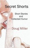 Secret Shorts: Short stories and collected humor