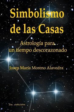Simbolismo de las Casas: Astrología para un tiempo descorazonado - Moreno Alavedra, Josep Maria