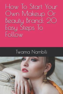 How To Start Your Own Makeup Or Beauty Brand: 20 Easy Steps To Follow - Nambili, Twama