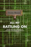 All My Rattling on: Essays, Musings, and Rants on Libraries, Technology, and Science