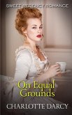 On Equal Grounds: Sweet Regency Romance