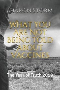 What You Are Not Being Told about Vaccines - Storm, Sharon