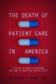 The Death of Patient Care in America: a guide to how it happened and how it might be resuscitated