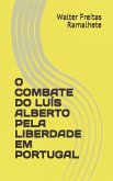 O Combate Do Luís Alberto Pela Liberdade Em Portugal
