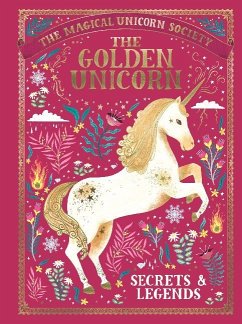 The Magical Unicorn Society: The Golden Unicorn - Secrets and Legends - Bott, Adrian; Aitch; Ryan, Anne Marie; Goldhawk, Harry and Zanna Goldhawk (Papio; Leighton, Jonny; Befort, Oana; Ritchie, Rae; Phipps, Selwyn E.