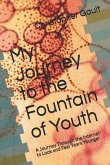 My Journey to the Fountain of Youth: A Journey Through the Internet to Look and Feel Years Younger