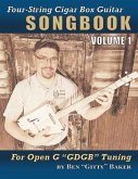 Four-String Cigar Box Guitar Songbook Volume 1: 30 Well-Known Traditional Songs Arranged for 4-string Open G &quote;GDGB&quote; Tuning