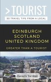 Greater Than a Tourist-Edinburgh Scotland United Kingdom: 50 Travel Tips from a Local
