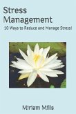 Stress Management: 10 Ways to Reduce and Manage Stress!