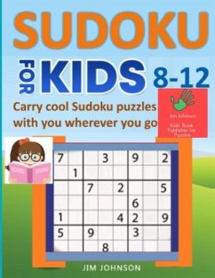 SUDOKU FOR KIDS 8-12 - Carry cool Sudoku puzzles with you wherever you go - Johnson, Jim